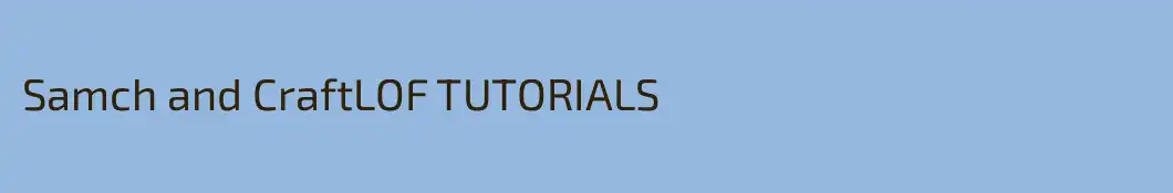 Samch and CraftLOF TUTORIALS